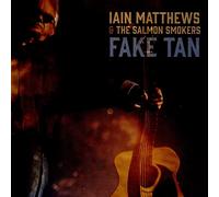 Matthews,Iain & the Salmon Smokers - Fake Tan