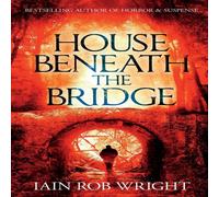 Iain Rob Wright House Beneath the Bridge Paperback Book Iain Rob Wright Multicolor