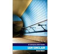 Iain Sinclair (Contemporary British Novelists)