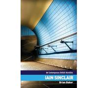 Iain Sinclair (Contemporary British Novelists)