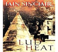 Iain Sinclair Lud Heat: A Book of the Dead Hamlets Paperback Iain Sinclair Multicolor