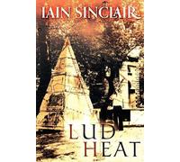 Lud Heat: A Book of the Dead Hamlets by Sinclair, Iain 9781908011602 | Brand New