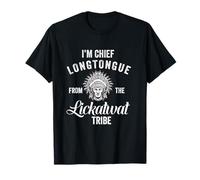 I'am Chief Longtongue from The Lickatwat Tribe T-Shirt