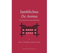 Iamblichus De Anima: Text, Translation, and Commentary (Philosophis Antiqua)