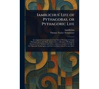 Iamblichus' Life of Pythagoras, or Pythagoric Life