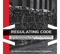 Ian Brown Regulating Code: Good Governance & Better Regulation in the Ian Brown Multicolor