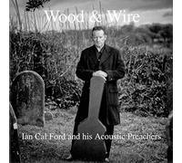 Ian Cal Ford And His Acoustic Preachers - Wood & Wire