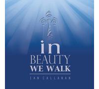 Ian Callanan - In Beauty We Walk