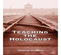 Ian Davies Teaching the Holocaust: Educational Dimensions, Principles and Ian Davies Multicolor