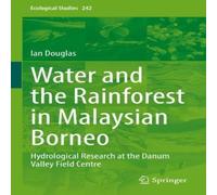 Ian Douglas Water & the Rainforest in Malaysian Borneo : Hydrological Ian Douglas Multicolor
