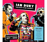 Ian Dury - Ian Dury, Too Nutty To Be Naughty: Studio Recordings 1977-2002 - Deluxe Packaging