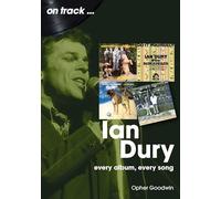 Ian Dury On Track: Every Album, Every Song
