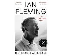 Ian Fleming: The Complete Man by Nicholas Shakespeare Paperback Book