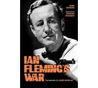 Ian Fleming's War: The Inspiration for 007