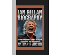IAN GILLAN: The Unfiltered Journey of a Rock Vocal Titan - The Voice That Redefined Hard Rock