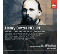 Ian Hobson/Kodaly Po - Henry Cotter Nixon: Complete Orchestral Music, Volume Two