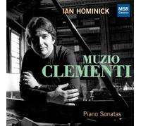 Ian Hominick (piano) - Muzio Clementi: Piano Sonatas - Sonata in G minor, Op.7/3; Sonata in F minor, Op.13/6; Sonata Quasi Concerto in C, Op.33/3; Sonata in G minor, Op.8/1; Sonata in G, Op.37/2
