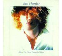 Ian Hunter - All Of The Good Ones Are Taken