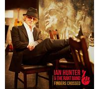 Ian Hunter & The Rant Band : Fingers Crossed CD (2016) NEW Amazing Value