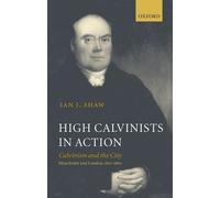 Ian J. Shaw High Calvinists in Action (Hardback)