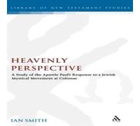 Ian K. Smith Heavenly Perspective: A Study of the Apostle Paul's Response to a Ian K. Smith Multicolor