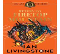 Ian Livingstone Fighting Fantasy: Return to Firetop Mountain Paperback Book Ian Livingstone Multicolor
