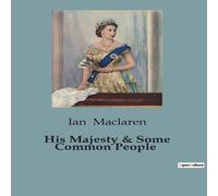 Ian MacLaren His Majesty & Some Common People:The Unexpected Bonds Between Ian MacLaren Multicolor