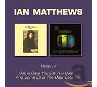 Ian Matthews - Valley Hi/Some Days You Eat The Bear And Some Days The Bear Eats You