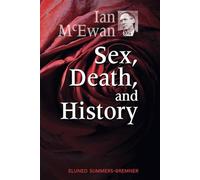 Ian McEwan: Sex, Death, and History