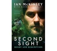 Ian McKinley: Second Sight: Rugby and Redemption