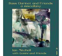 Ian Mitchell - Bass Clarinet And Friends: A Miscellany