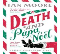 Ian Moore Death & Papa Noel : a Christmas murder mystery from the author Ian Moore Multicolor