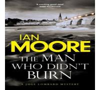 Ian Moore The Man Who Didn't Burn : A thrilling new crime series by the Ian Moore Multicolor