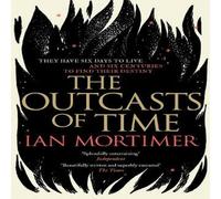 Ian Mortimer Outcasts of Time Paperback Book Ian Mortimer Multicolor