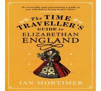 Ian Mortimer The Time Traveller's Guide to Elizabethan England Paperback Book Ian Mortimer Multicolor