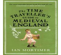 Ian Mortimer The Time Traveller's Guide to Medieval England : A Handbook for Ian Mortimer Multicolor