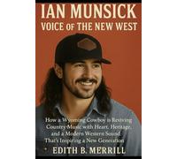 Ian Munsick Voice of The New West: How a Wyoming Cowboy is Reviving Country Music with Heart, Heritage, and a Modern Western Sound That’s Inspiring a New Generation