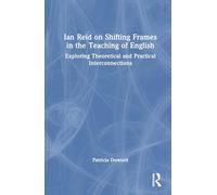 Ian Reid on Shifting Frames in the Teaching of English: Exploring Theoretical and Practical Interconnections (Routledge Research in Language Education)