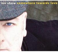 Ian Shaw - Somewhere Towards Love