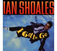 Ian Shoales - I Gotta Go
