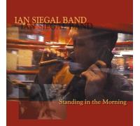 Ian Siegal Band - Standing in the Morning