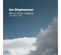 Ian Stephenson - Ian Stephenson - Return from Helsinki and other tunes CD album