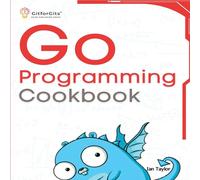 Ian Taylor Go Programming Cookbook: Over 75+ recipes to program Ian Taylor Multicolor