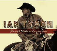 Ian Tyson - Yellowhead To Yellowstone And Other Love Stories