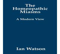 Ian Watson The Homeopathic Miasms - A Modern View Paperback Book Ian Watson Multicolor