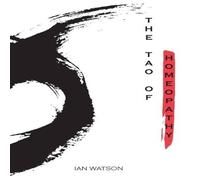Ian Watson The Tao of Homeopathy Paperback Book Ian Watson Multicolor