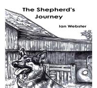 Ian Webster The Shepherd's Journey, The story of five German Shepherds that Ian Webster Multicolor