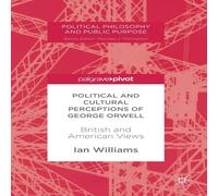 Ian Williams Political & Cultural Perceptions of George Orwell : British and Ian Williams Multicolor