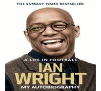 Ian Wright A Life in Football: My Autobiography Paperback Book Ian Wright Multicolor