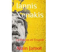 Iannis Xenakis: Le fracas et l’espoir (Musique et Concept)